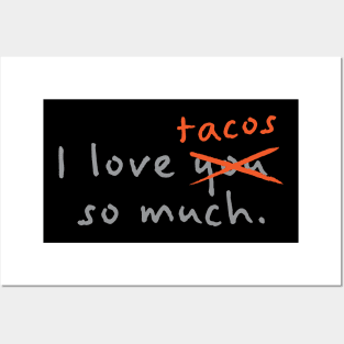 I Love Tacos So Much Posters and Art